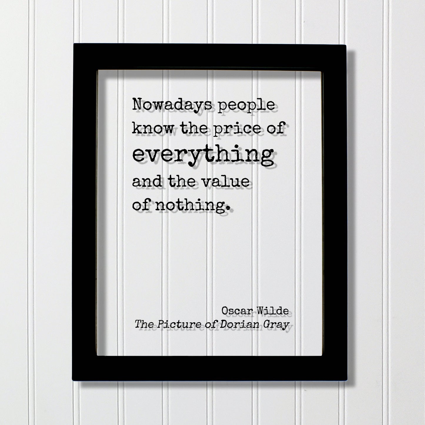 Oscar Wilde - The Picture of Dorian Gray - Floating Quote - Nowadays people know the price of everything and the value of nothing.
