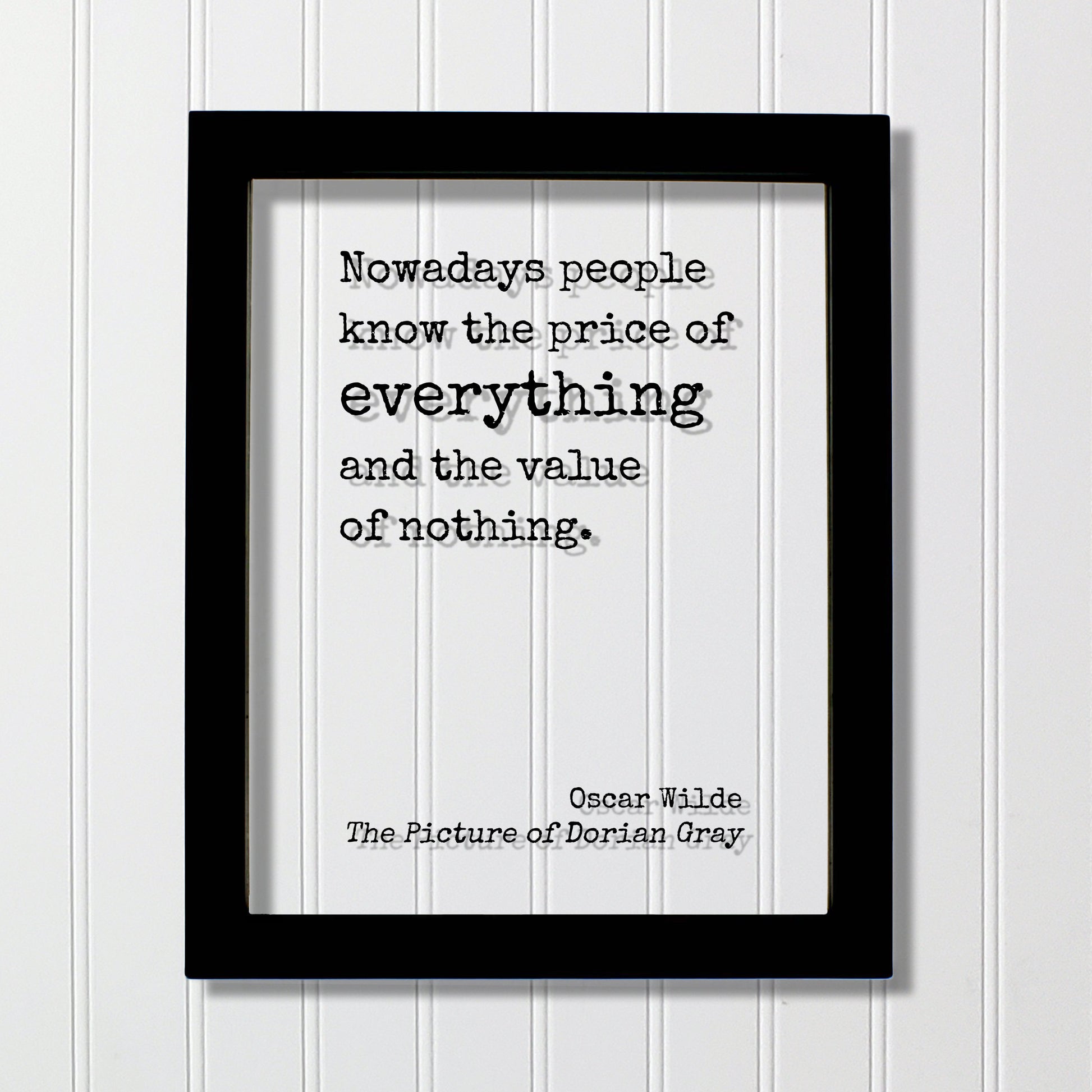 Oscar Wilde - The Picture of Dorian Gray - Floating Quote - Nowadays people know the price of everything and the value of nothing.