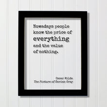 Oscar Wilde - The Picture of Dorian Gray - Floating Quote - Nowadays people know the price of everything and the value of nothing.