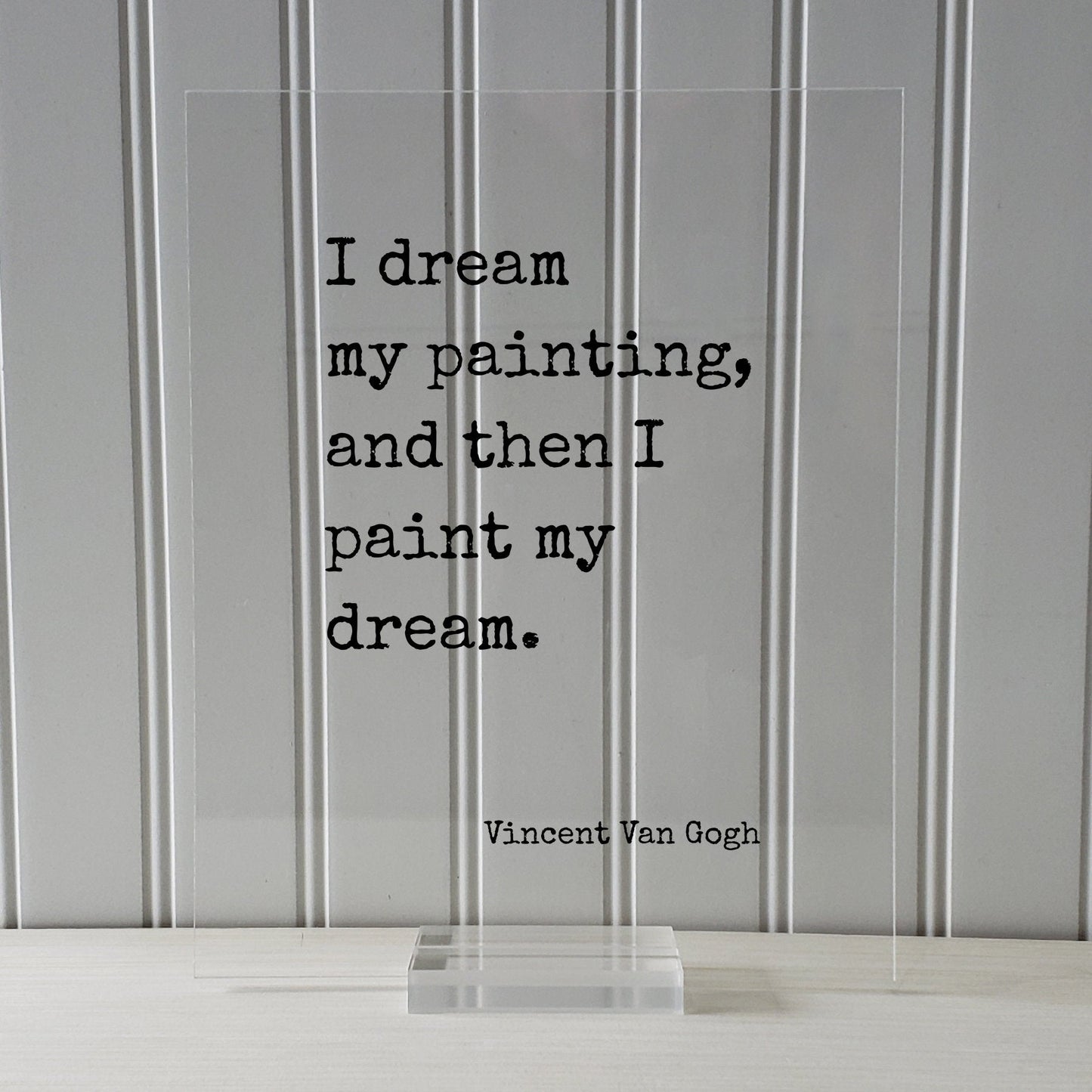 Vincent Van Gogh - Floating Quote - I dream my painting, and then I paint my dream - Quote Art Gift for Artist Artistic Creative Process