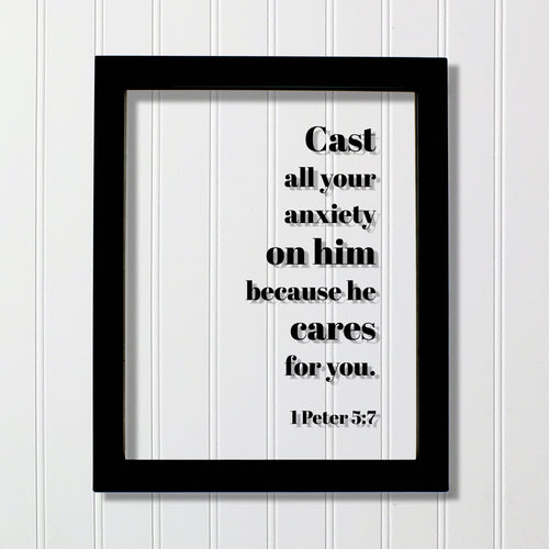 1 Peter 5:7 - Cast all your anxiety on him because he cares for you - Floating Quote Scripture Frame - Bible Verse - Christian Decor Faith