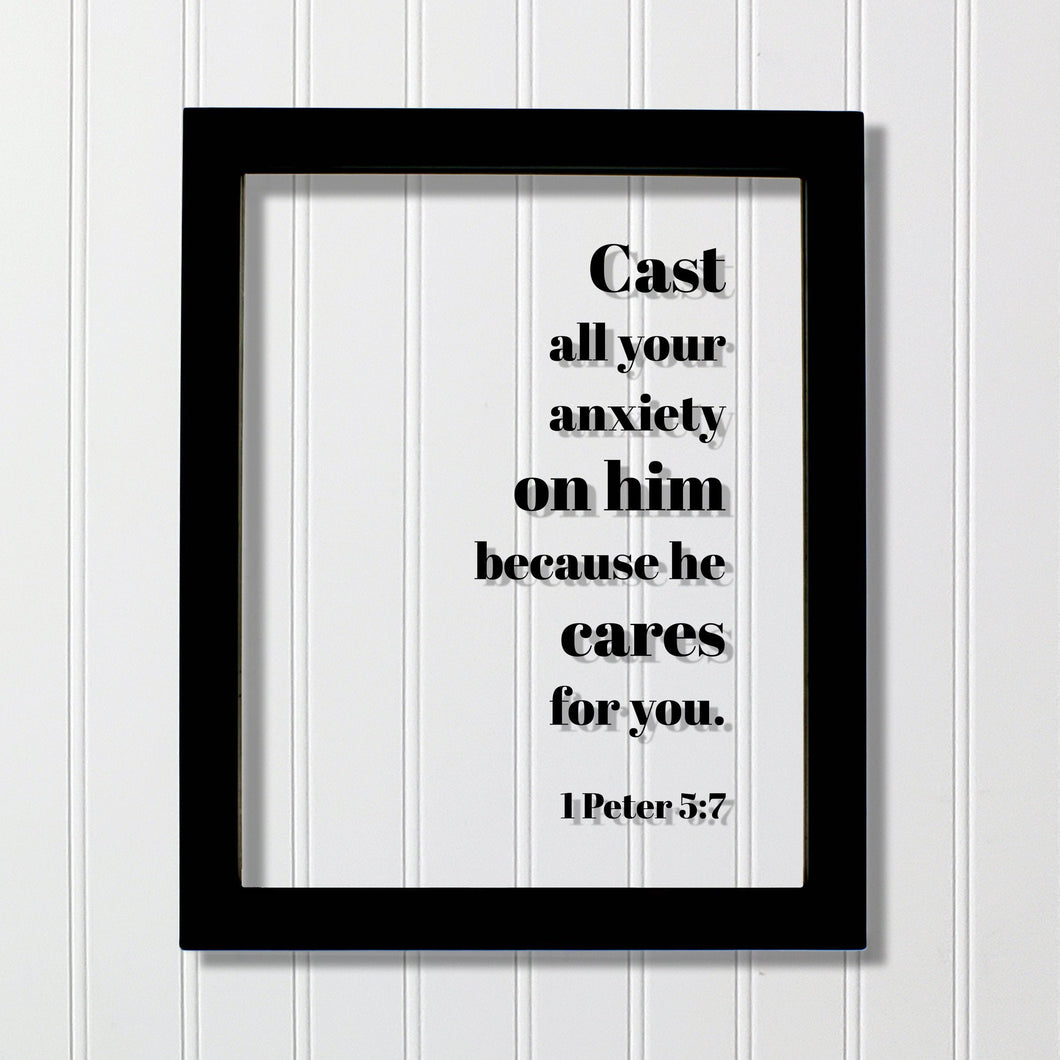 1 Peter 5:7 - Cast all your anxiety on him because he cares for you - Floating Quote Scripture Frame - Bible Verse - Christian Decor Faith
