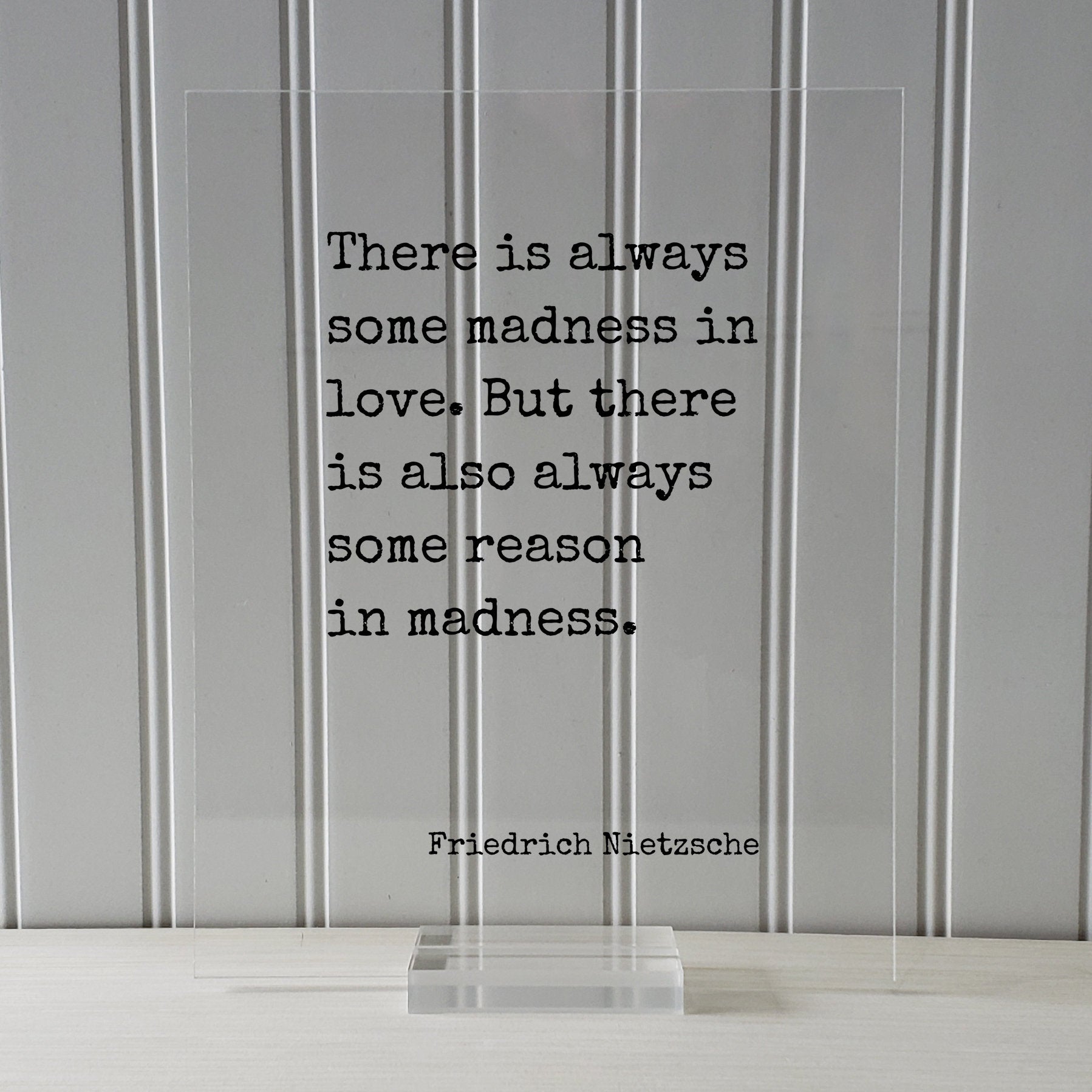 Friedrich Nietzsche - There is always some madness in love. But there is also always some reason in madness - Floating Quote - Modern