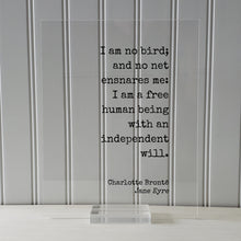 Charlotte Brontë - Jane Eyre - I am no bird; and no net ensnares me: I am a free human being with an independent will - Bronte Freedom