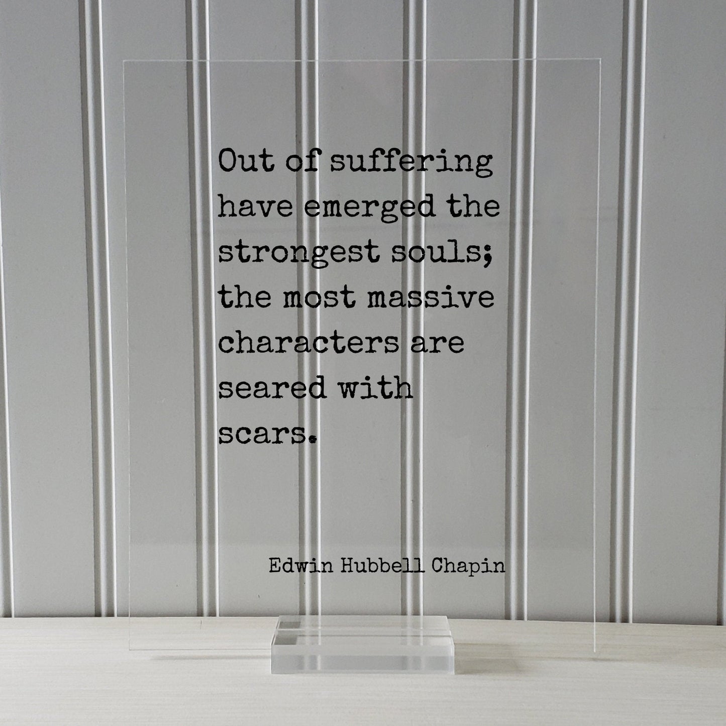 Edwin Hubbell Chapin - Out of suffering have emerged the strongest souls; the most massive characters are seared with scars - Floating Quote