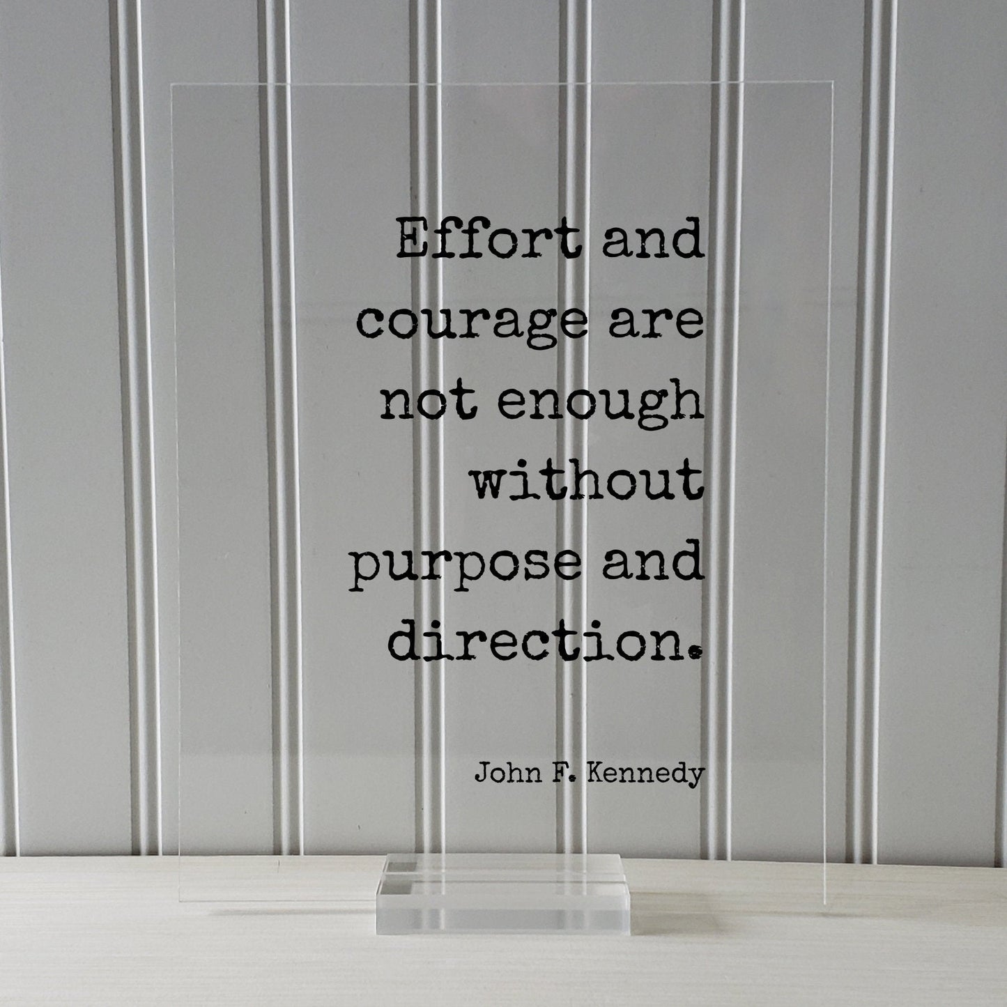 John F. Kennedy - Floating Quote - Effort and courage are not enough without purpose and direction Goal Setting Achievement Business Efforts