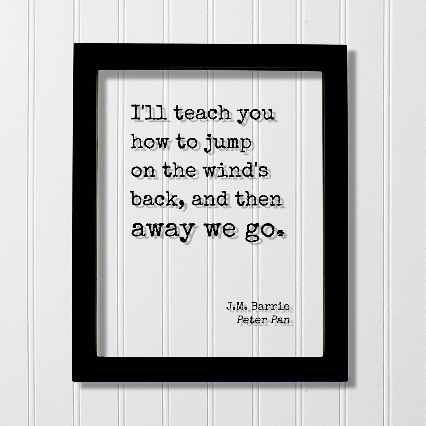 Peter Pan - J.M. Barrie - Floating Quote - I'll teach you how to jump on the wind's back and then away we go - Flying Fairy Dust Tinker Bell
