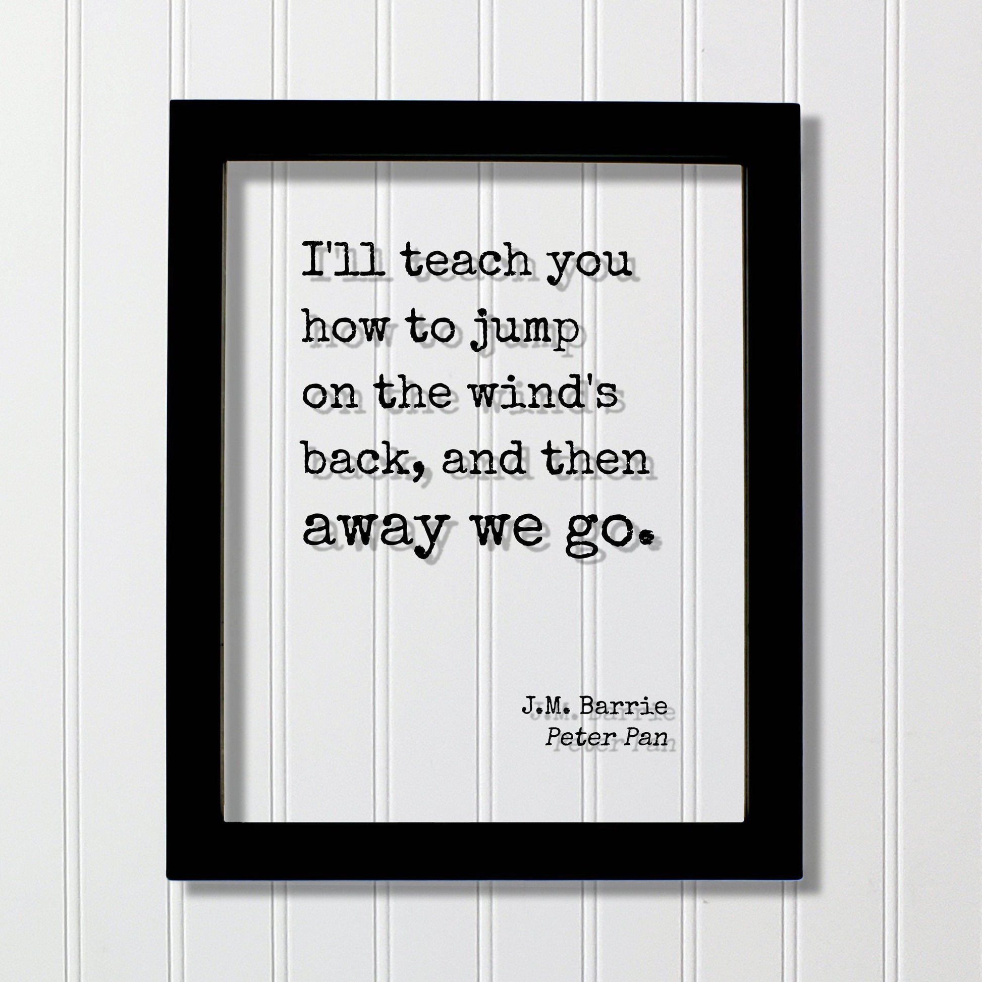 Peter Pan - J.M. Barrie - Floating Quote - I'll teach you how to jump on the wind's back and then away we go - Flying Fairy Dust Tinker Bell