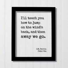 Peter Pan - J.M. Barrie - Floating Quote - I'll teach you how to jump on the wind's back and then away we go - Flying Fairy Dust Tinker Bell