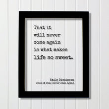 Emily Dickinson - That it will never come again is what makes life so sweet - Floating Quote - Framed Art - Motivational Inspirational