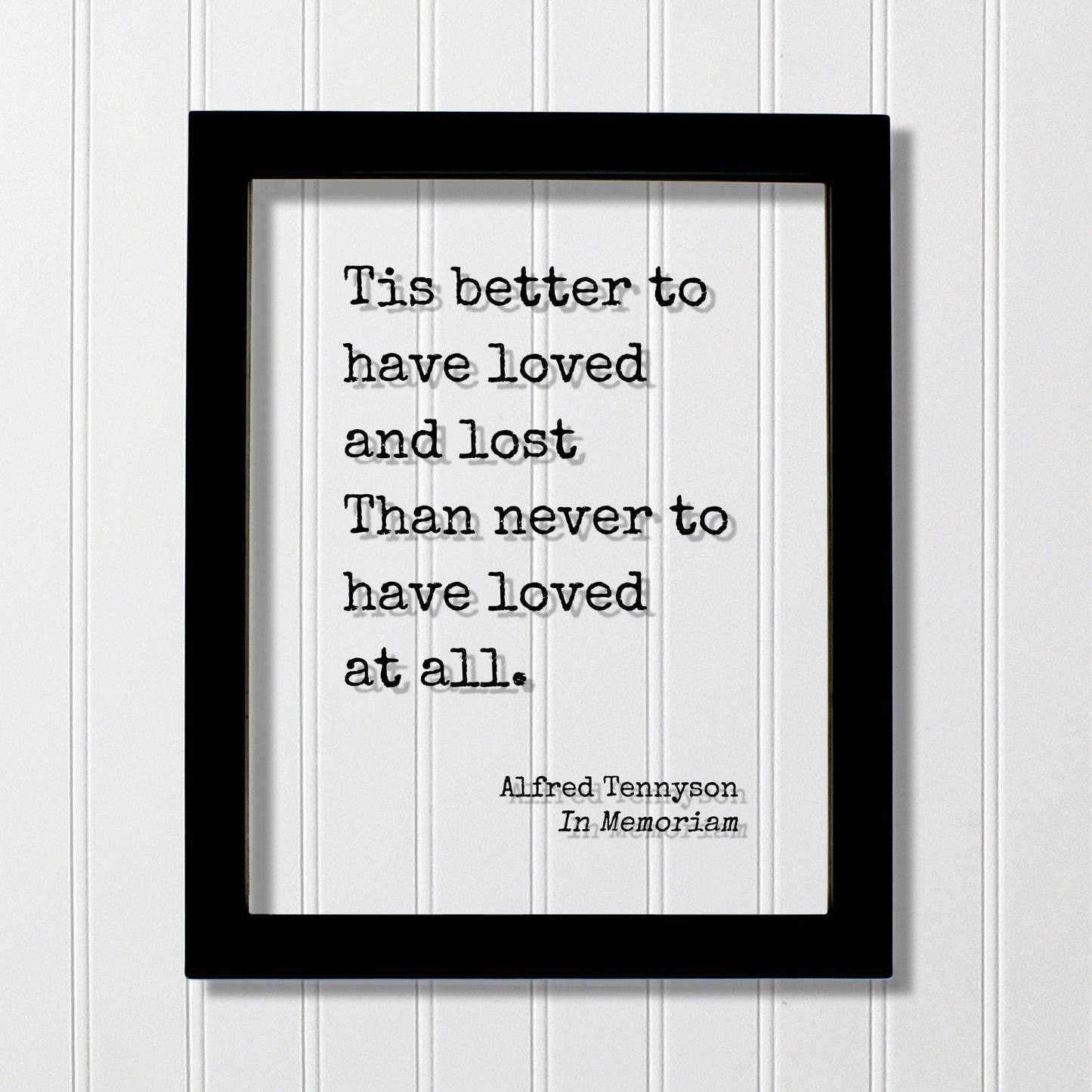 Alfred Tennyson - In Memoriam - Floating Quote - Tis better to have loved and lost Than never to have loved at all - In Memory Memorial