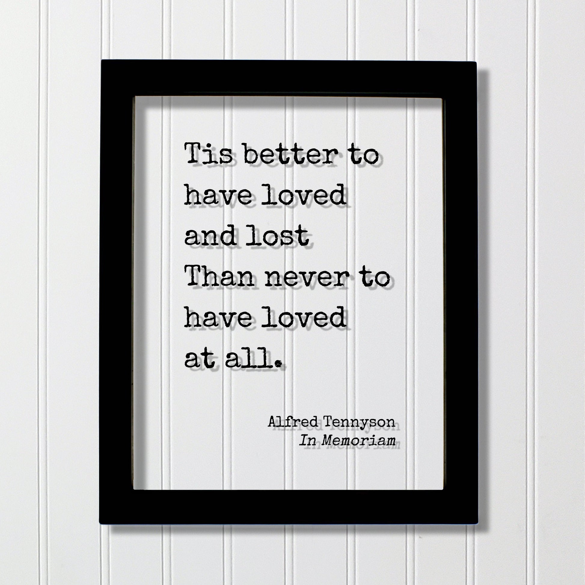 Alfred Tennyson - In Memoriam - Floating Quote - Tis better to have loved and lost Than never to have loved at all - In Memory Memorial