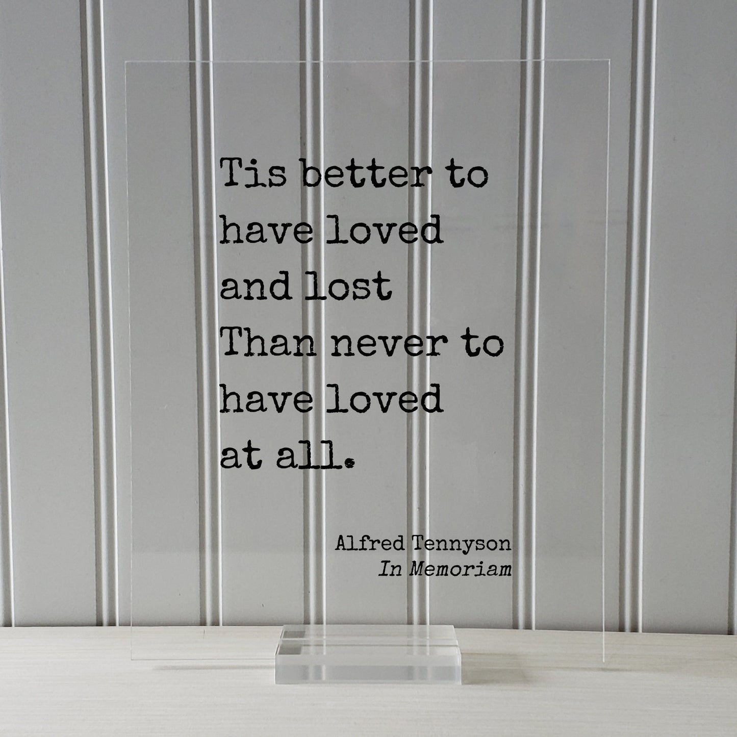Alfred Tennyson - In Memoriam - Floating Quote - Tis better to have loved and lost Than never to have loved at all - In Memory Memorial