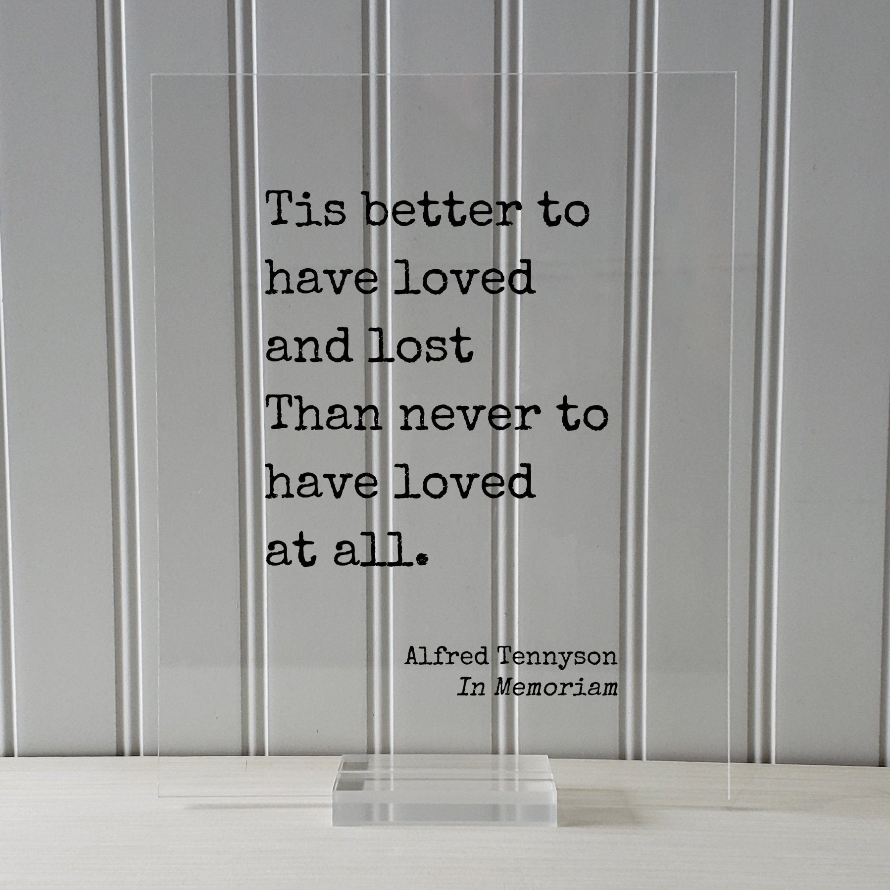 Alfred Tennyson - In Memoriam - Floating Quote - Tis better to have loved and lost Than never to have loved at all - In Memory Memorial