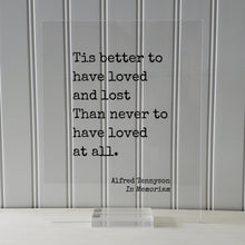 Alfred Tennyson - In Memoriam - Floating Quote - Tis better to have loved and lost Than never to have loved at all - In Memory Memorial