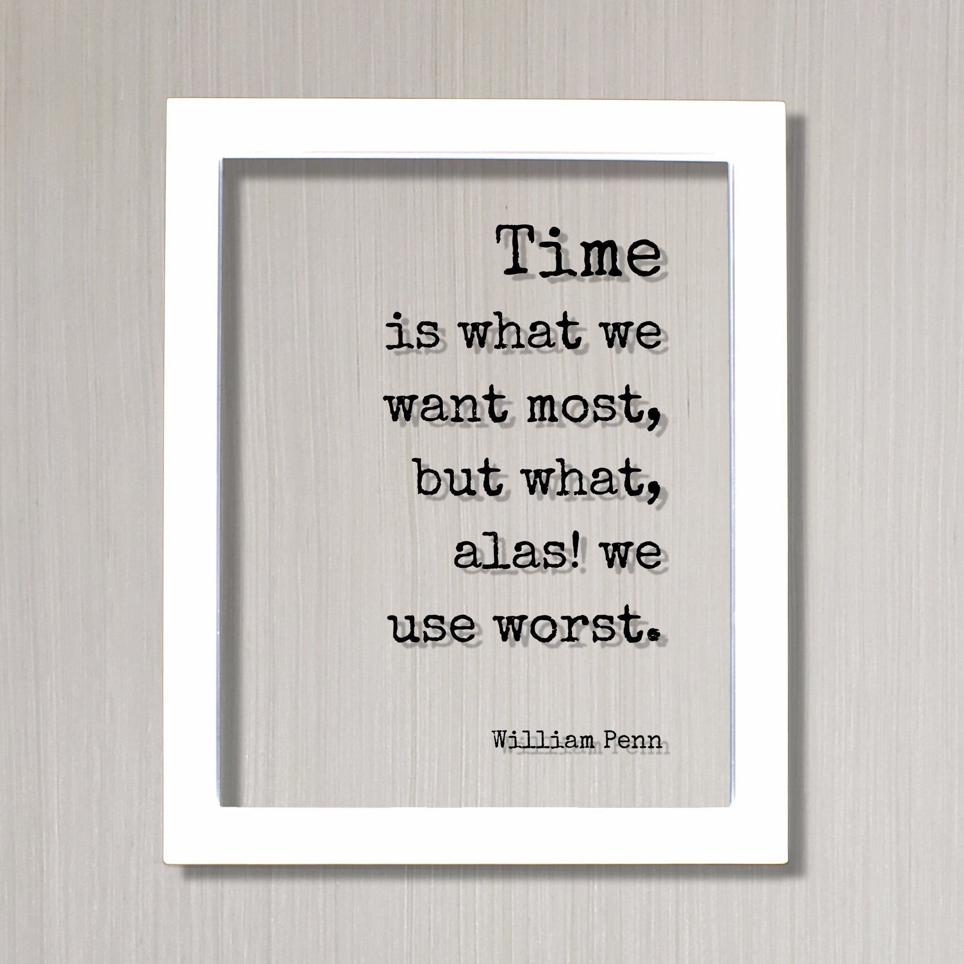 William Penn - Floating Quote - Time is what we want most, but what, alas! we use worst - Quote About Time - Seize the Day - Procrastination
