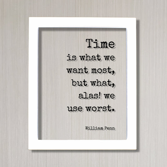 William Penn - Floating Quote - Time is what we want most, but what, alas! we use worst - Quote About Time - Seize the Day - Procrastination