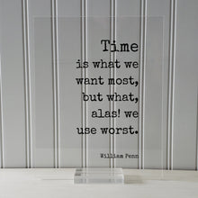 William Penn - Floating Quote - Time is what we want most, but what, alas! we use worst - Quote About Time - Seize the Day - Procrastination