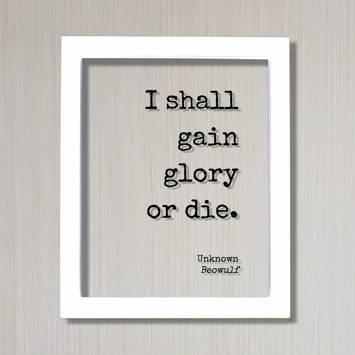 Beowulf - Unknown - I shall gain glory or die - Victory Success Leadership Warrior Fighter Triumph Honor Strength  Greatness Prestige Renown