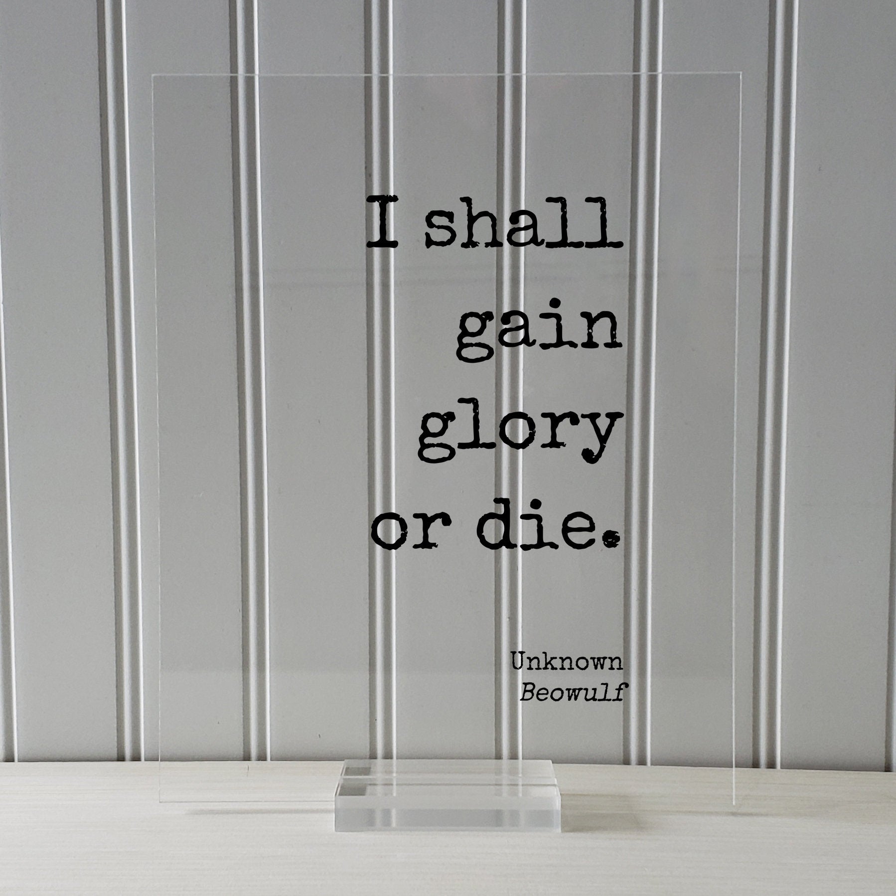 Beowulf - Unknown - I shall gain glory or die - Victory Success Leadership Warrior Fighter Triumph Honor Strength  Greatness Prestige Renown