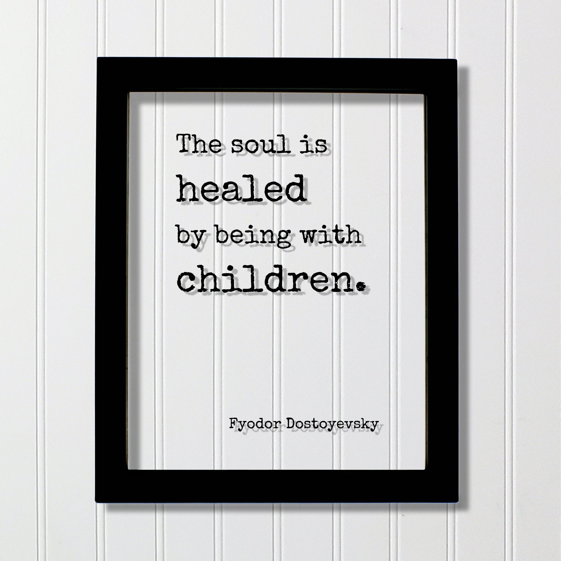 Fyodor Dostoyevsky - Floating Quote - The soul is healed by being with children - Art Print - School Teacher Childcare Preschool Coach Kids