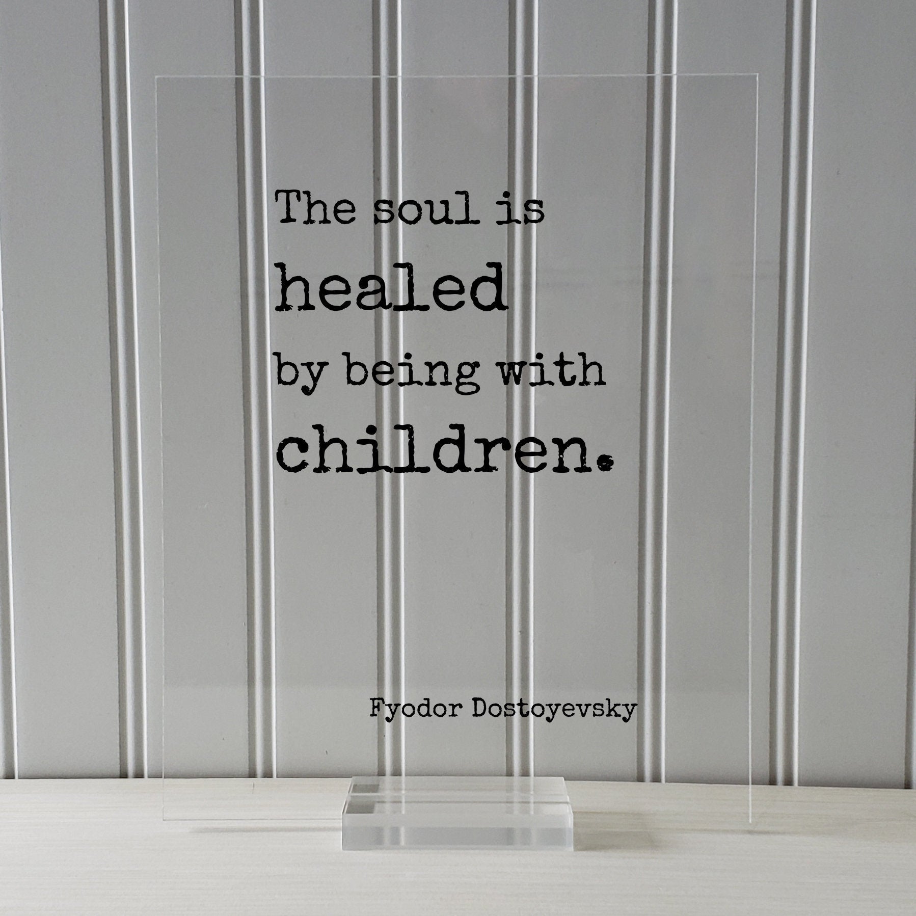 Fyodor Dostoyevsky - Floating Quote - The soul is healed by being with children - Art Print - School Teacher Childcare Preschool Coach Kids