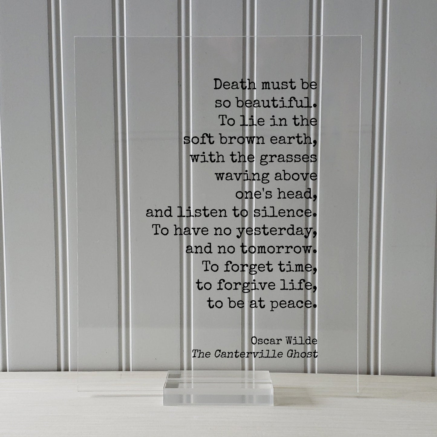 Oscar Wilde - The Canterville Ghost - Death must be so beautiful. To have no yesterday tomorrow. To forget time, forgive life, be at peace.