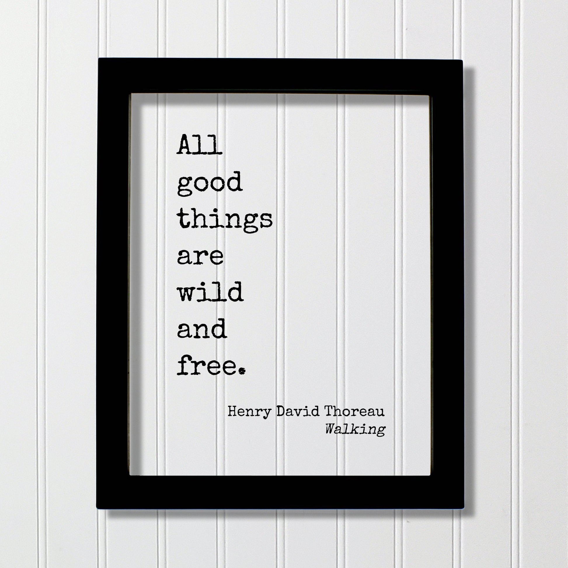 Henry David Thoreau - Walking - All good things are wild and free - Nature Lover Wilderness Environmentalist Conservation Preservation Green