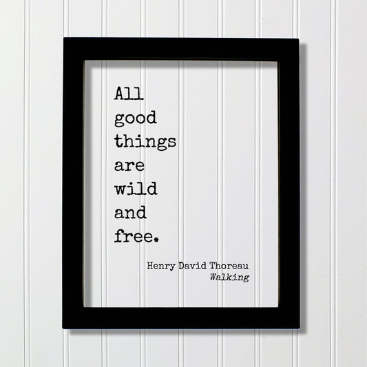 Henry David Thoreau - Walking - All good things are wild and free - Nature Lover Wilderness Environmentalist Conservation Preservation Green