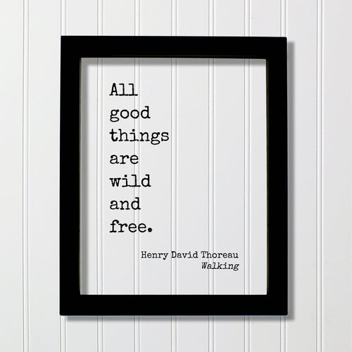 Henry David Thoreau - Walking - All good things are wild and free - Nature Lover Wilderness Environmentalist Conservation Preservation Green