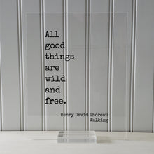 Henry David Thoreau - Walking - All good things are wild and free - Nature Lover Wilderness Environmentalist Conservation Preservation Green