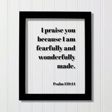 Psalm 139:14 - I praise you because I am fearfully and wonderfully made. - Floating Scripture Bible Verse Decor Creation God's Image