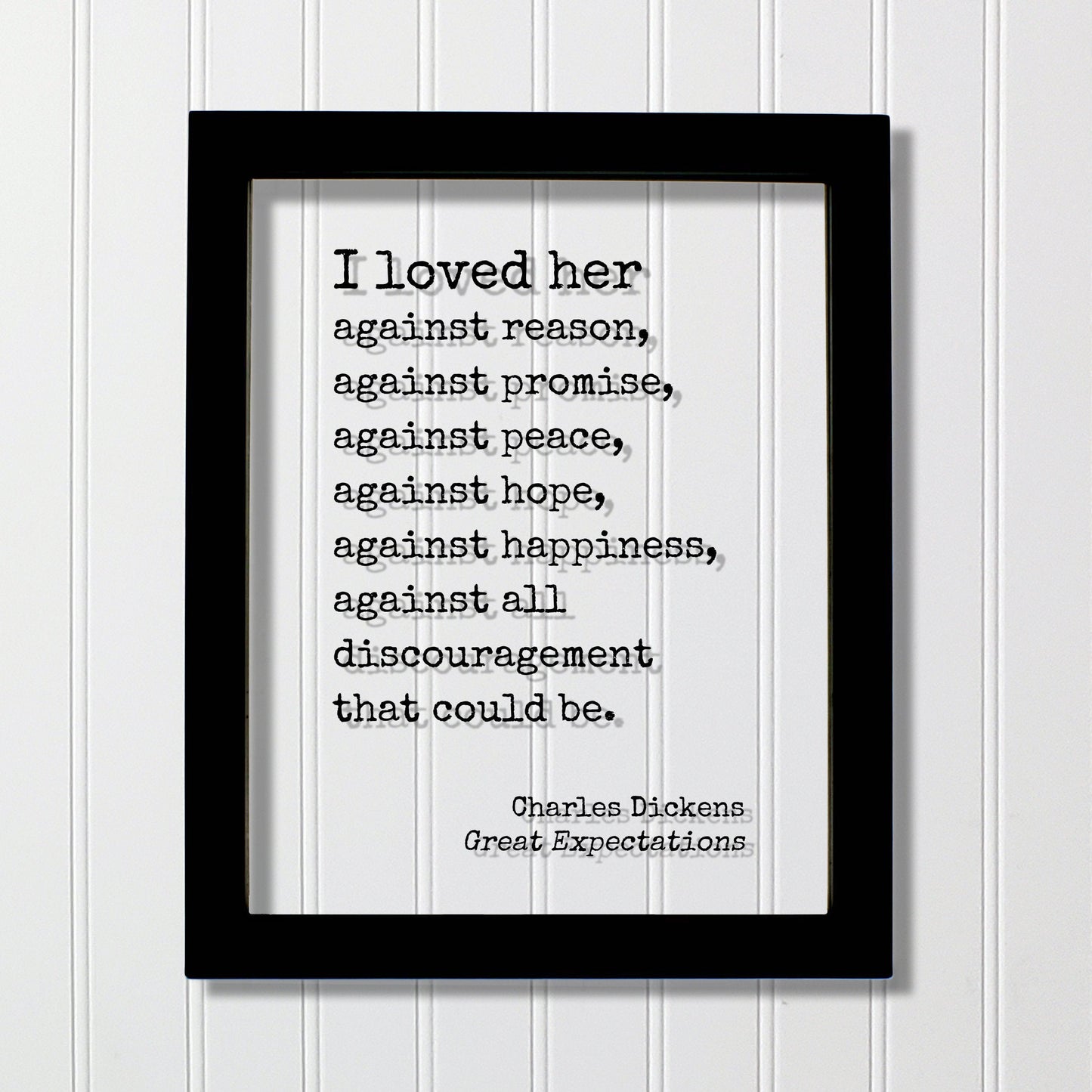 Charles Dickens - Great Expectations - I loved her against reason, promise, peace, hope, happiness, all discouragement that could be - Book