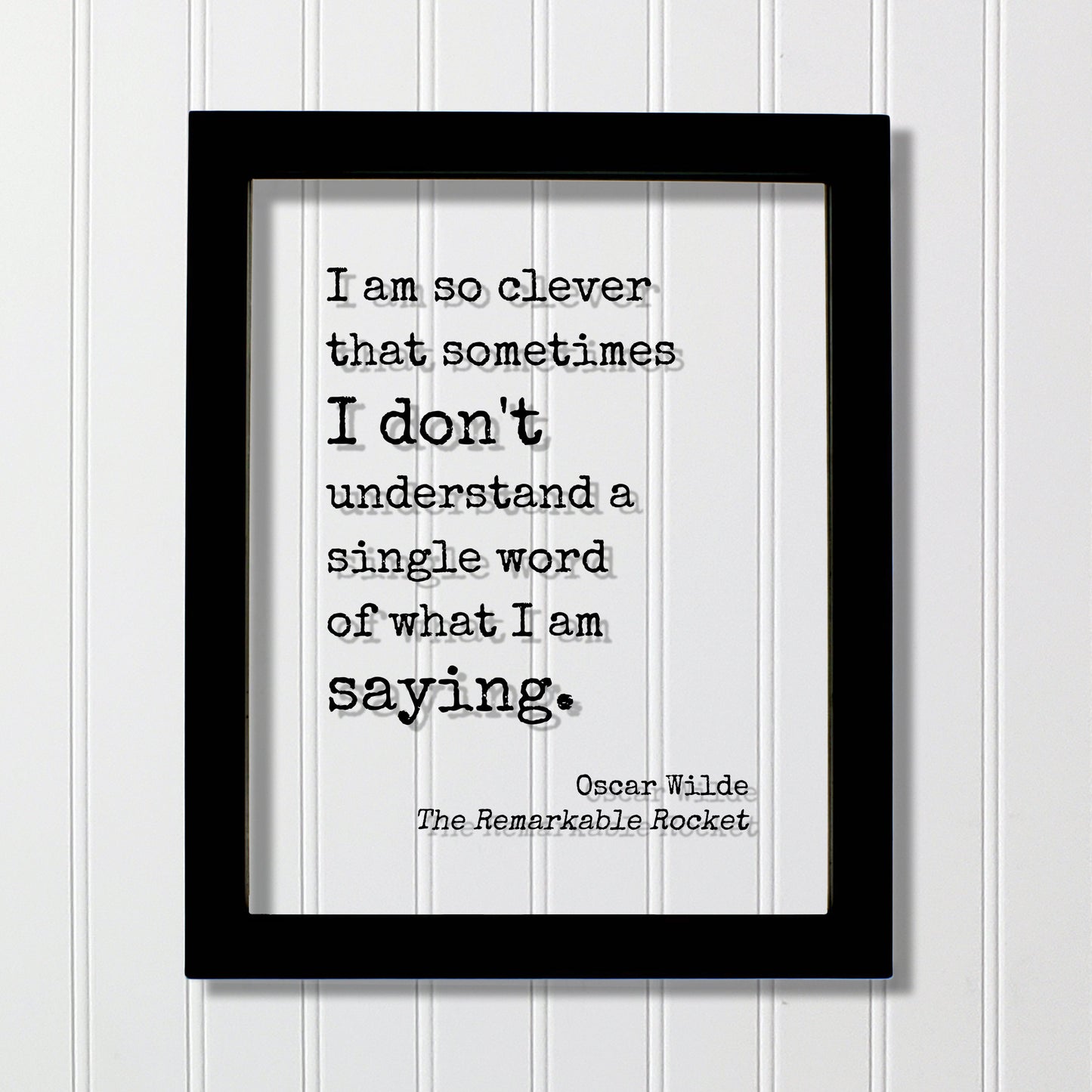 I am so clever that sometimes I don't understand a single word of what I am saying - Oscar Wilde - Funny Intelligent Educated Knowledge