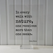 John Muir - Floating Quote - In every walk with nature one receives more than one seeks - Wilderness Hiking Camping Outdoors Forest Woods