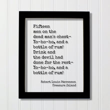 Robert Louis Stevenson - Treasure Island - Fifteen men on the dead man's chest Yo ho ho, and a bottle of rum - Pirate Song Frame Sign Plaque