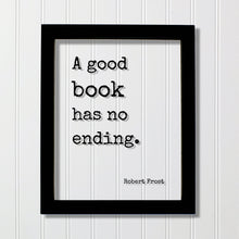 Robert Frost - Floating Quote - A good book has no ending - Book Lovers - bibliophile - book worm - Quote Art Print - Motivational