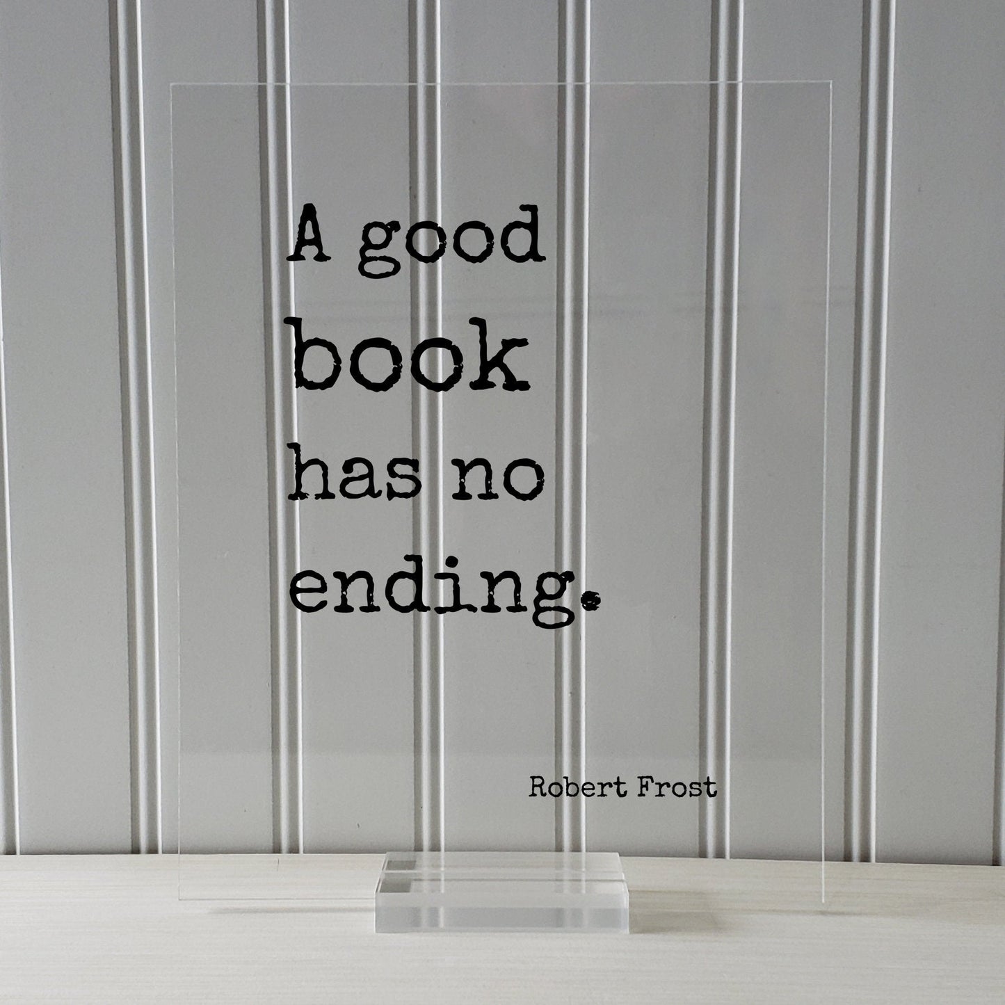 Robert Frost - Floating Quote - A good book has no ending - Book Lovers - bibliophile - book worm - Quote Art Print - Motivational