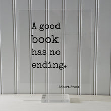 Robert Frost - Floating Quote - A good book has no ending - Book Lovers - bibliophile - book worm - Quote Art Print - Motivational