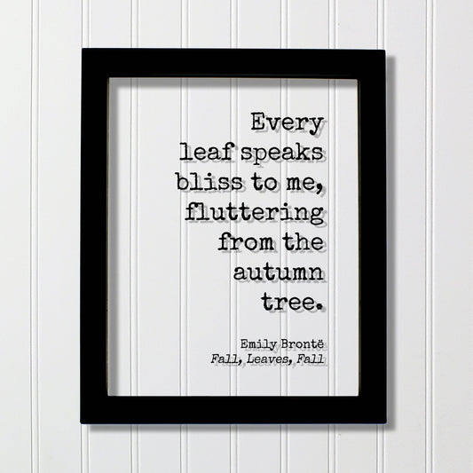 Emily Brontë - Fall, Leaves, Fall - Floating Quote - Every leaf speaks bliss to me, fluttering from the autumn tree - Harvest Bronte