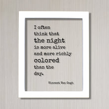 Vincent Van Gogh - Floating Quote - I often think that the night is more alive and more richly colored than the day - Night Owl