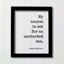 Dante Alighieri - Floating Quote - My course is set for an uncharted sea - Business Success Innovation Ingenuity Inventor Fearless