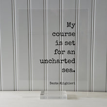 Dante Alighieri - Floating Quote - My course is set for an uncharted sea - Business Success Innovation Ingenuity Inventor Fearless