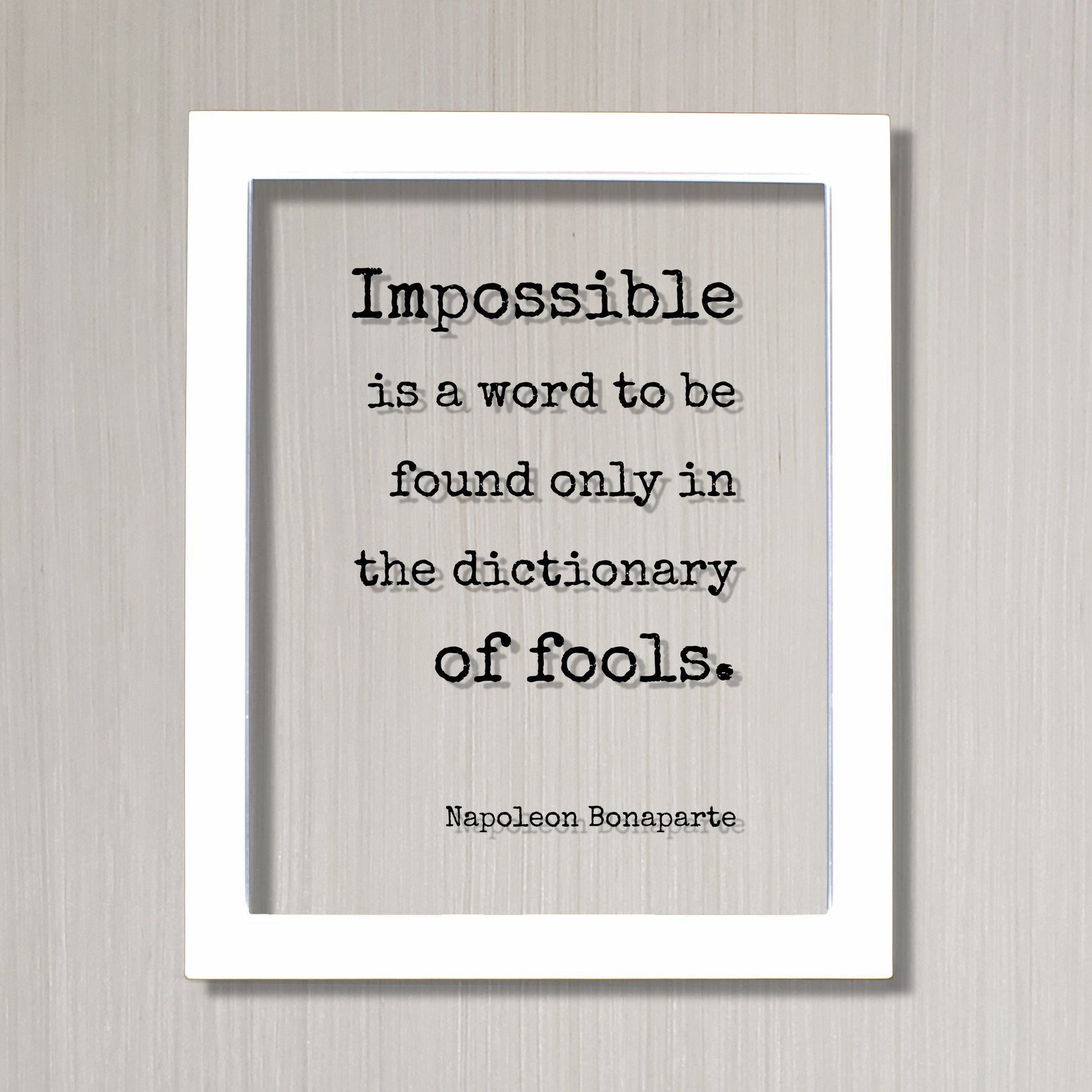 Napoleon Bonaparte - Impossible is a word to be found only in the dictionary of fools - Floating Quote - Nothing is impossible Motivational