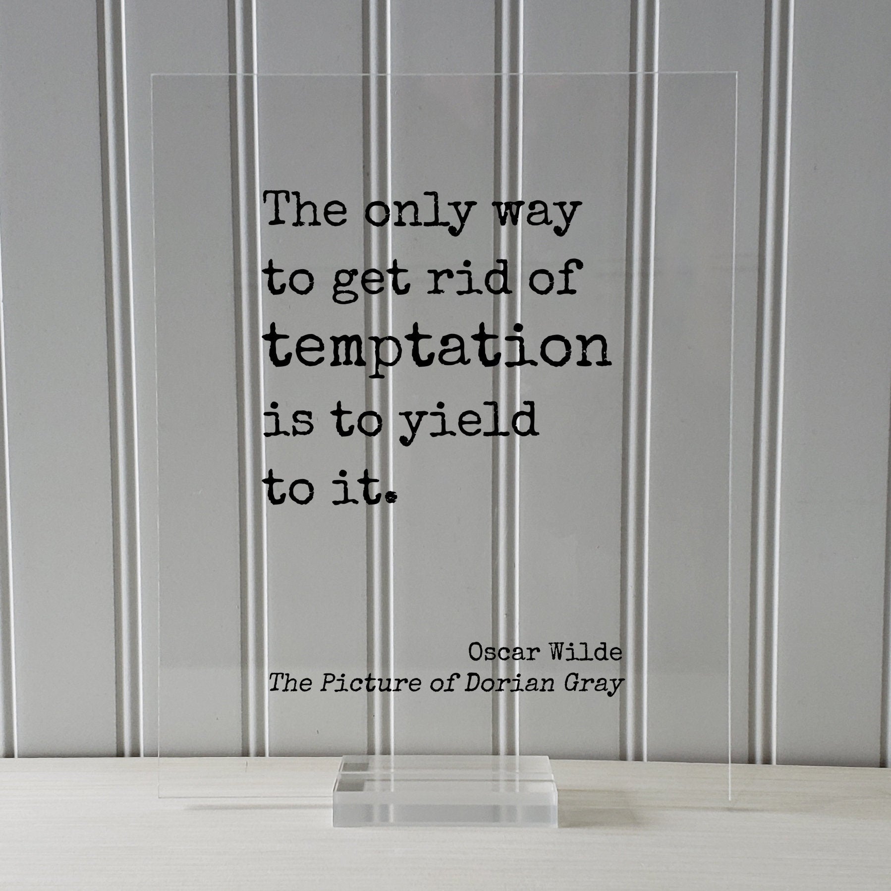 Oscar Wilde - The Picture of Dorian Gray - Floating Quote - The only way to get rid of temptation is to yield to it. - Modern Minimalist