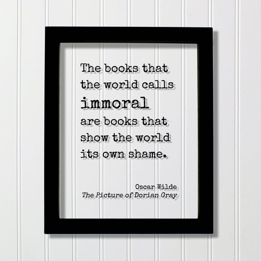 Oscar Wilde The Picture of Dorian Gray - Floating Quote - The books that the world calls immoral are books that show the world its own shame