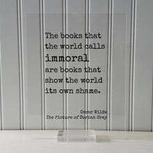 Oscar Wilde The Picture of Dorian Gray - Floating Quote - The books that the world calls immoral are books that show the world its own shame