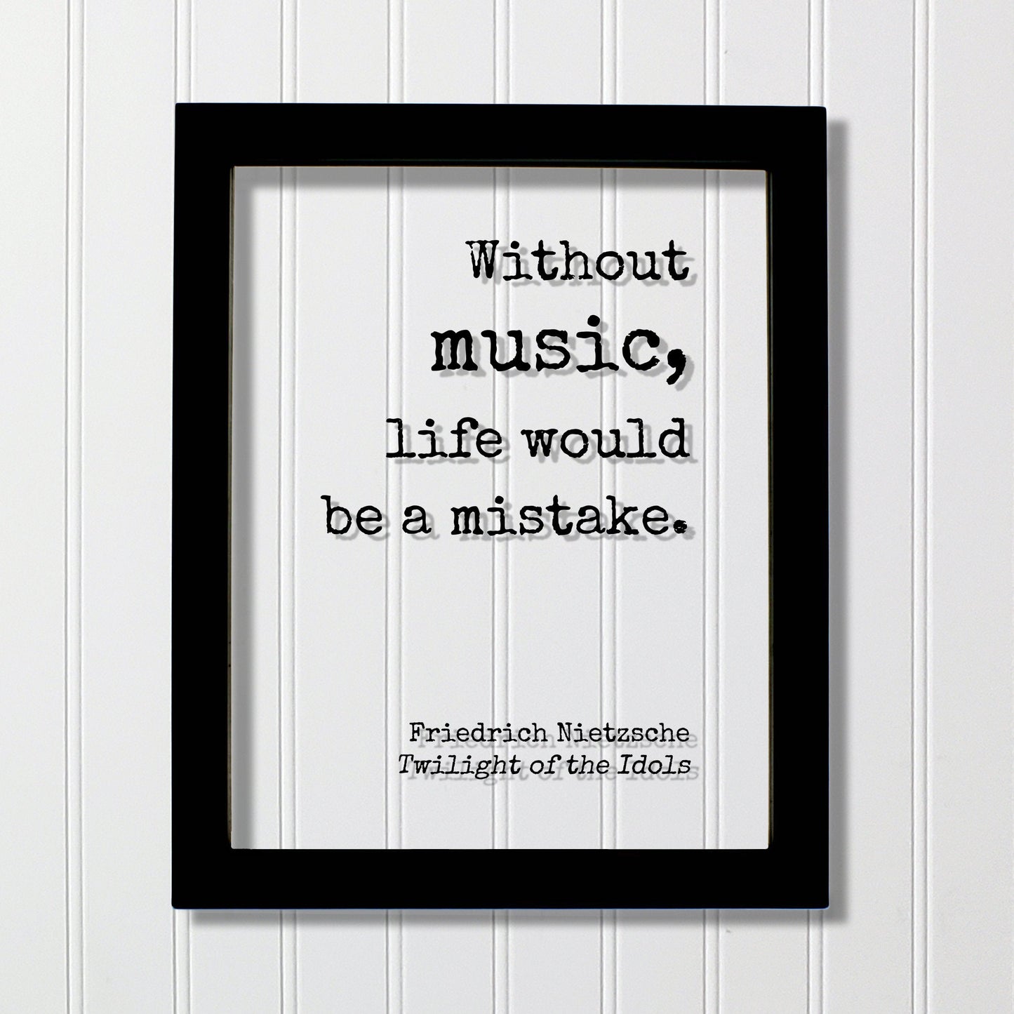 Without music, life would be a mistake -  Friedrich Nietzsche - Twilight of the Idols - Gift for Musician Singer Artist Instrument