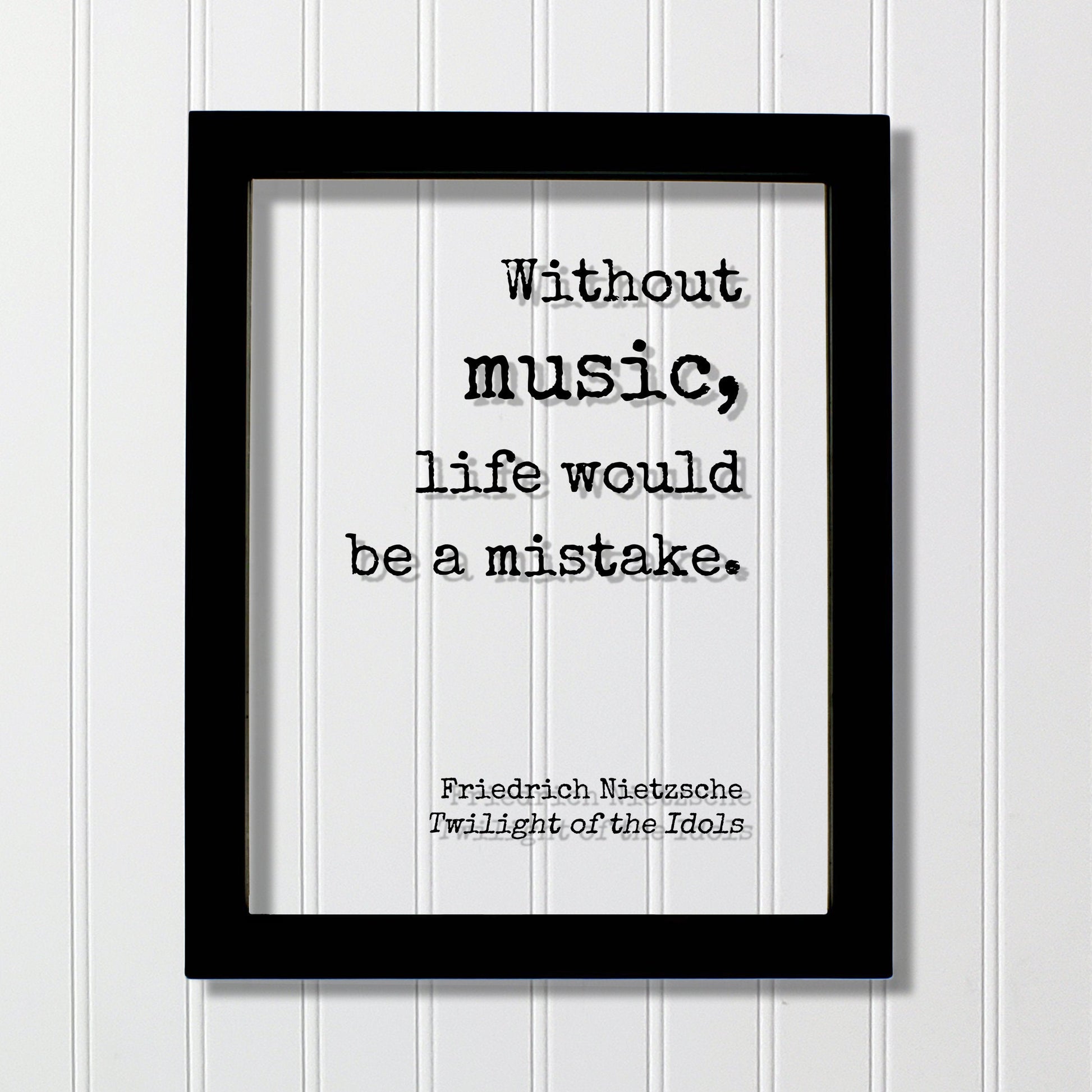 Without music, life would be a mistake -  Friedrich Nietzsche - Twilight of the Idols - Gift for Musician Singer Artist Instrument