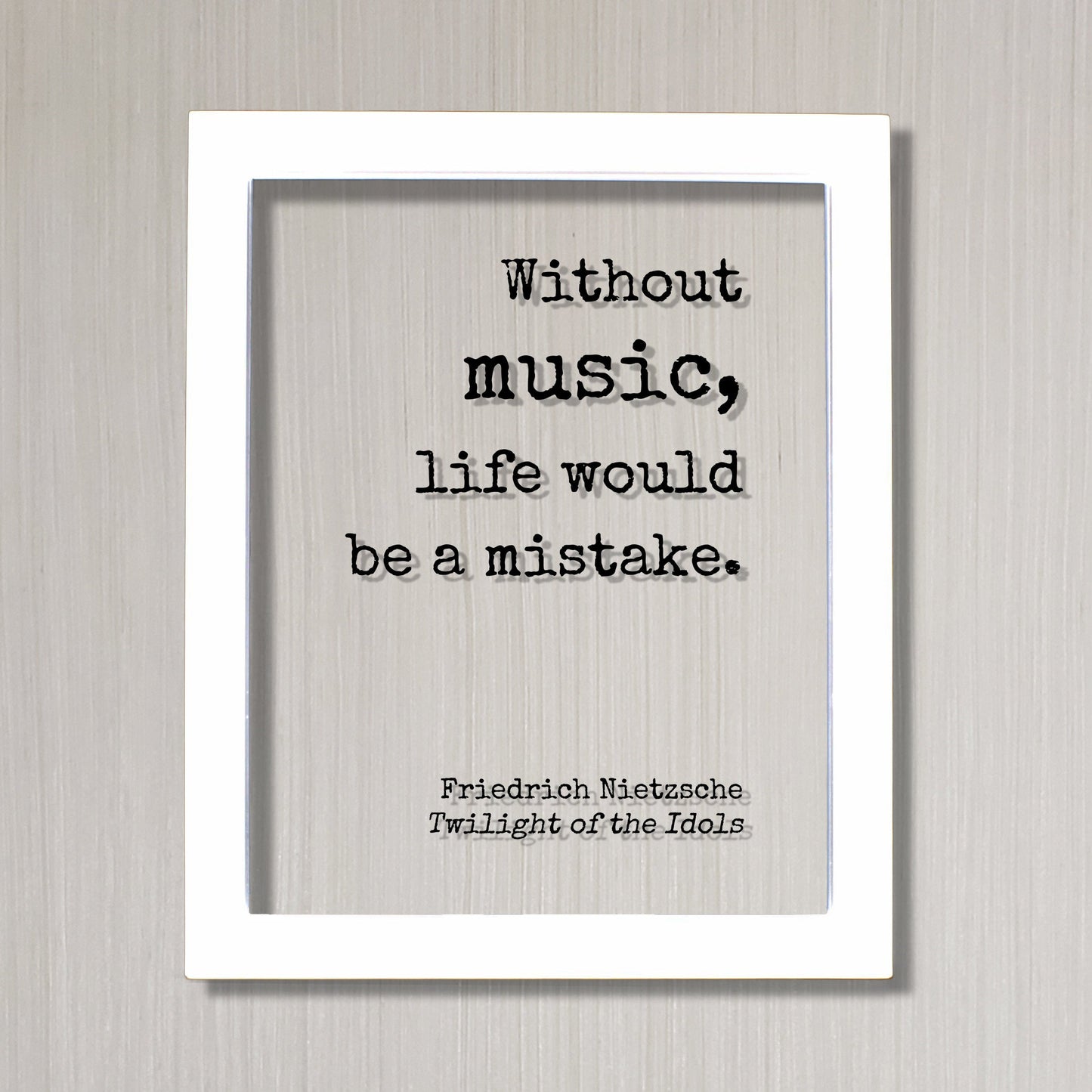 Without music, life would be a mistake -  Friedrich Nietzsche - Twilight of the Idols - Gift for Musician Singer Artist Instrument